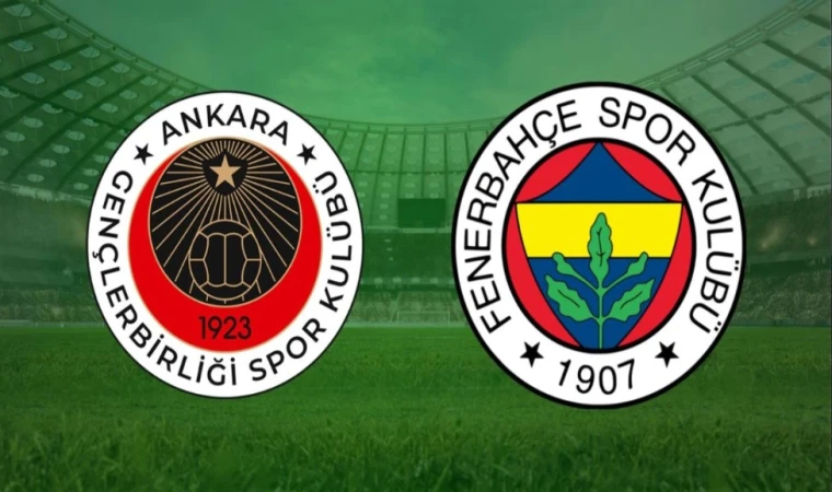 CANLI | Gençlerbirliği- Fenerbahçe maçını canlı izle (Maç Linki)