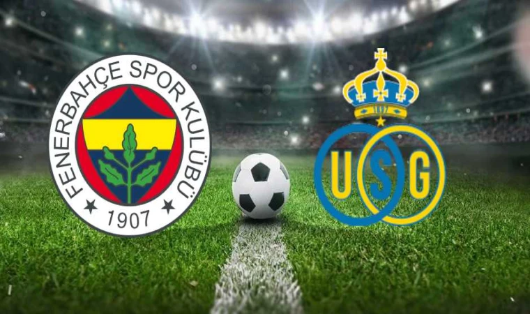 Fenerbahçe - Union Saint-Gilloise maçı canlı izle (Maç Linki)