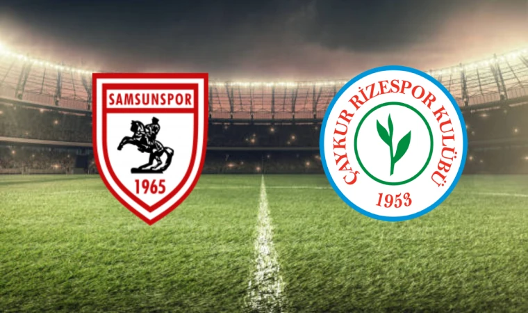 CANLI | Samsunspor-Çaykur Rizespor maçını canlı izle (Maç Linki)