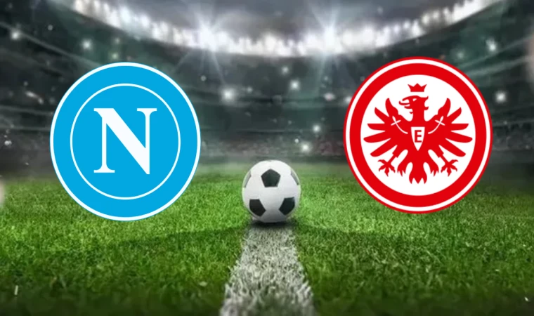 CANLI | Napoli - Eintracht Frankfurt maçını canlı izle (Maç Linki)