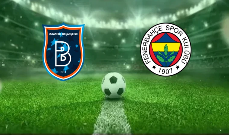CANLI | Başakşehir FK-Fenerbahçe  maçını canlı izle (Maç Linki)