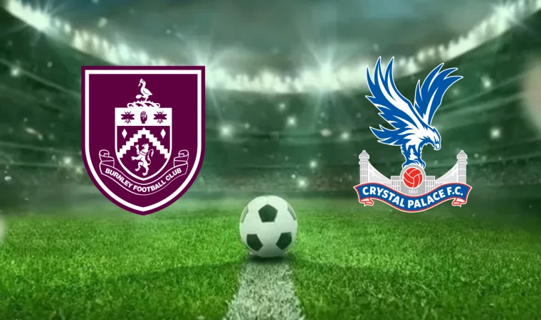 CANLI | Burnley - Crystal Palace maçını canlı izle (Maç Linki)