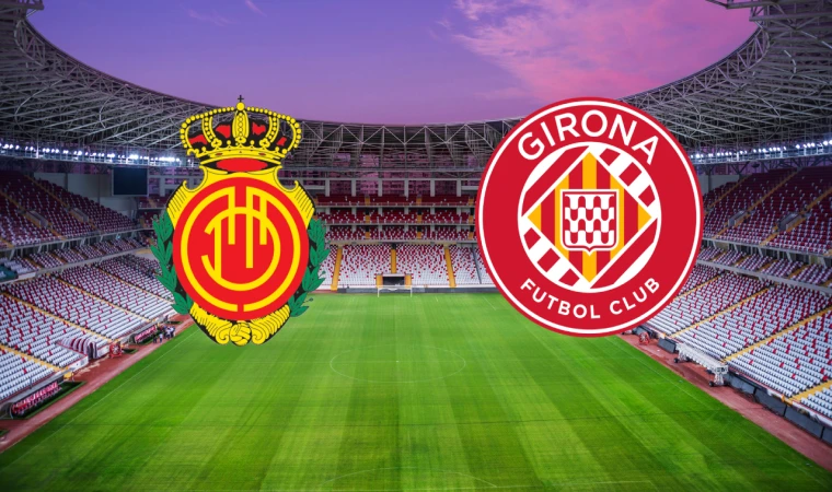 CANLI | Mallorca – Girona maçını canlı izle (Maç Linki)