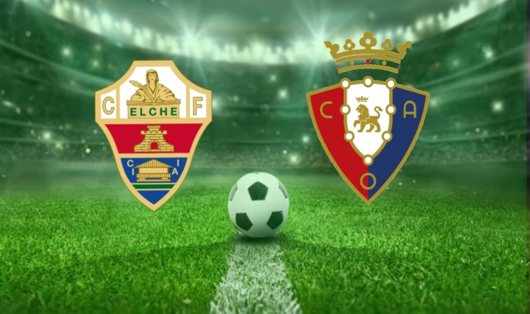 CANLI I Elche - Osasuna maçı canlı izle (maç linki)