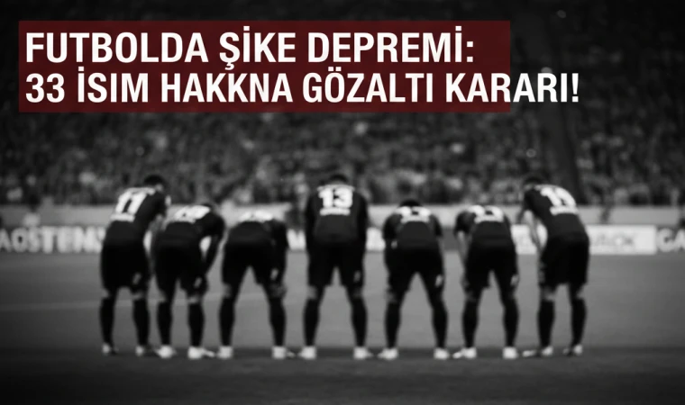 Türk Futbolu Bu Listeyle Sarsıldı! İşte Şike ve Bahis Operasyonunda Gözaltına Alınan İsimlerin Tam Listesi: Ünlü Yöneticiler Kıskaçta!