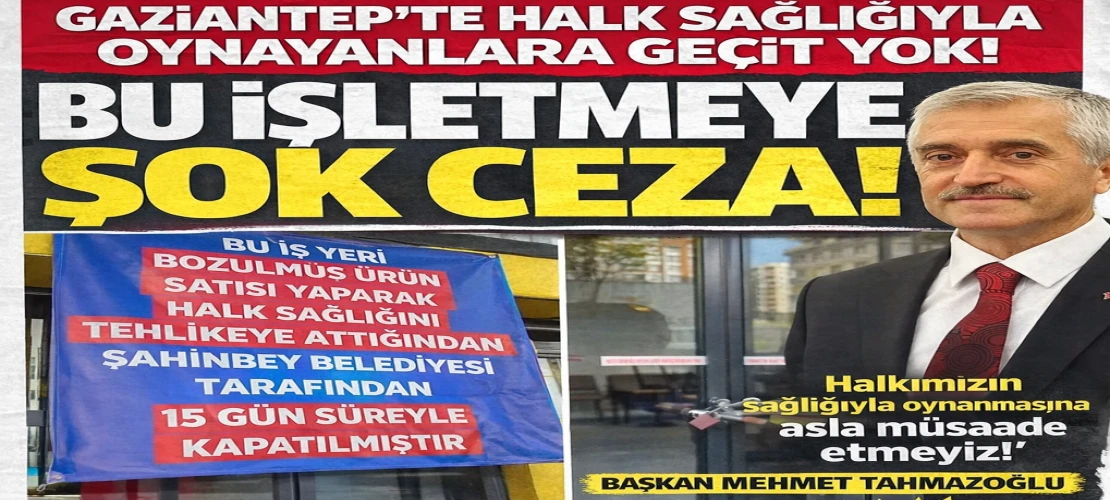 Gaziantep'te gıda zehirlenmesi şüphesi: Başkan Tahmazoğlu işletmeyi 15 gün kapattı!