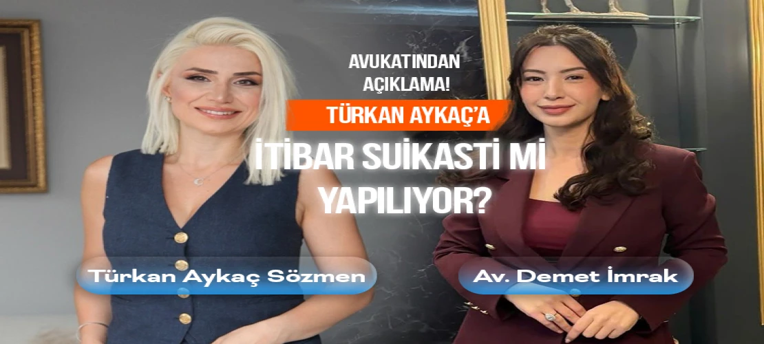 Türkan Aykaç’ın adalet savaşına ‘organize’ engel! “Hukuki Zafer İftira İle Gölgelenmek İsteniyor”