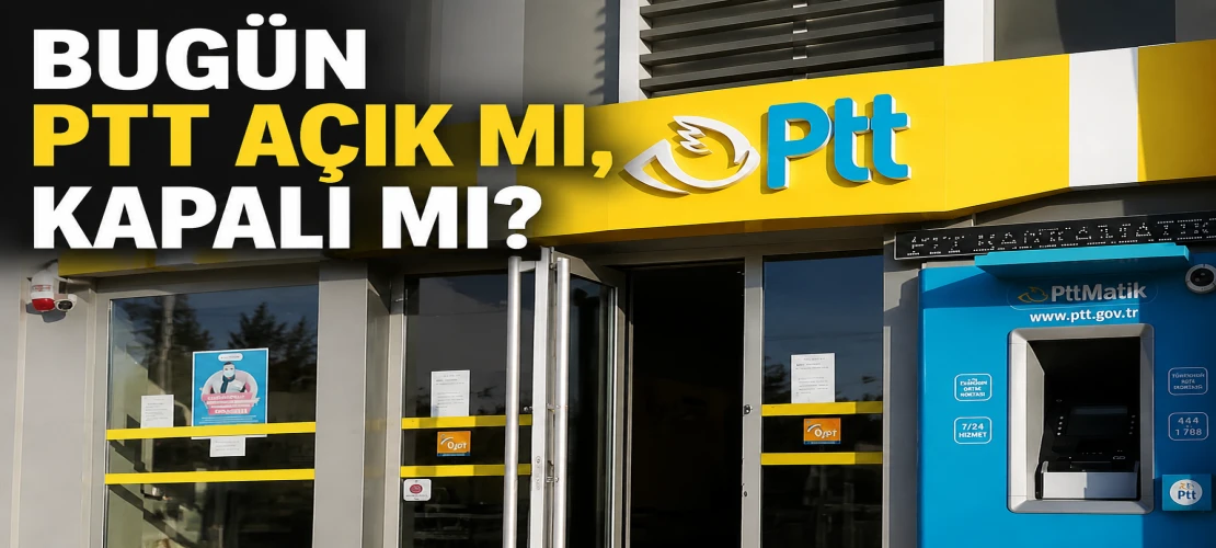 Bugün PTT Açık mı, Kapalı mı? 26 Mayıs Arefe Günü PTT Şubeleri Saat Kaça Kadar Açık? İşte Bayram Mesai Saatleri!