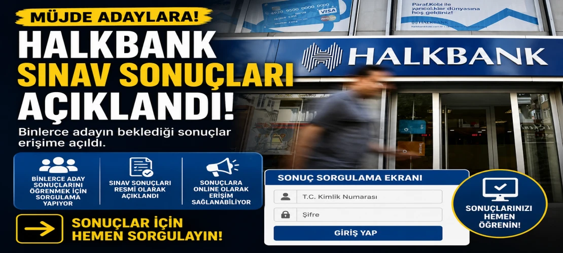 Halkbank sınav sonuçları açıklandı! İşte sonuç sorgulama ekranı ve detaylar