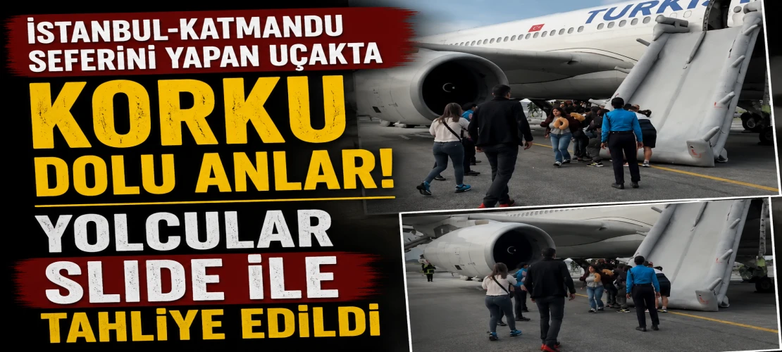 İstanbul-Katmandu seferini yapan uçakta korku dolu anlar! Yolcular slide ile tahliye edildi