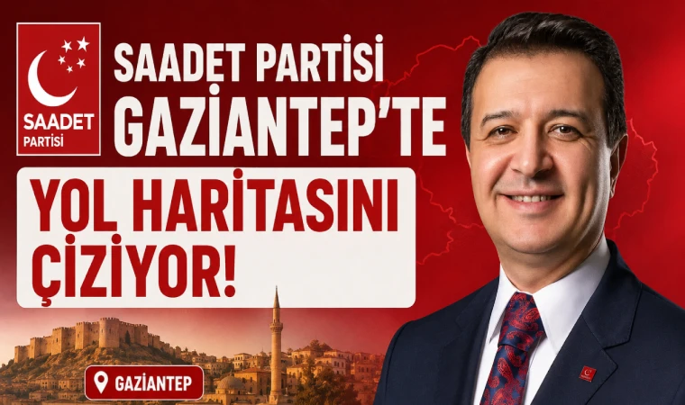 Saadet Partisi Gaziantep'te Yol Haritasını Çiziyor! Mahmut Arıkan Katılıyor, Ahmet Necati Ülker Tek Liste İle Sahada!