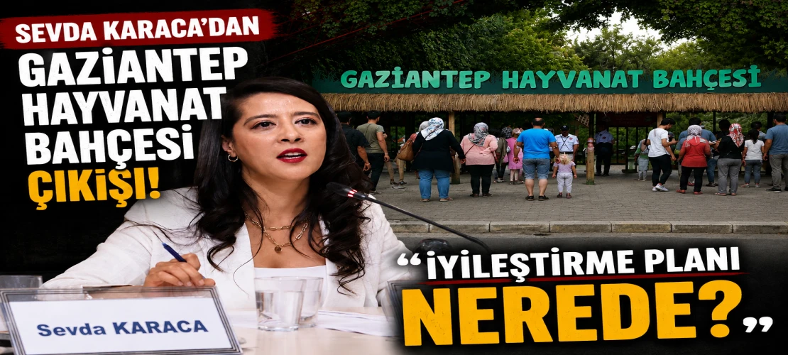 Sevda Karaca’dan Gaziantep Hayvanat Bahçesi çıkışı! “İyileştirme planı nerede?”
