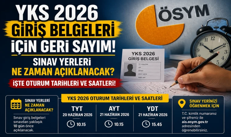 YKS 2026 Giriş Belgeleri İçin Geri Sayım! Sınav Yerleri Ne Zaman Açıklanacak? İşte Oturum Tarihleri ve Saatleri!