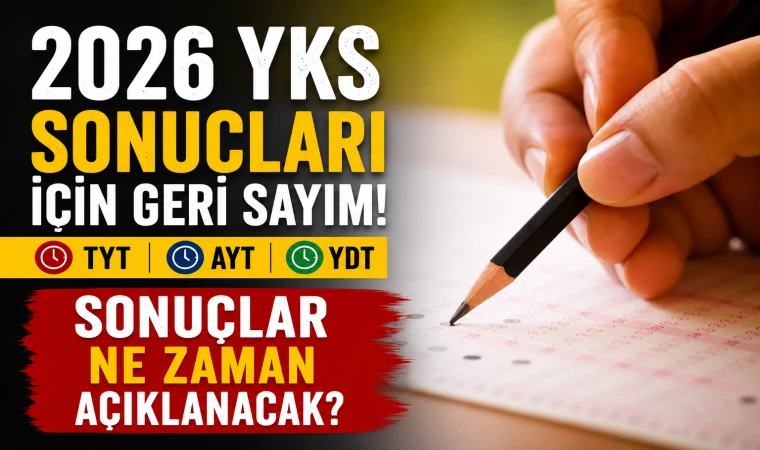 2026 YKS Sonuçları İçin Geri Sayım! TYT, AYT ve YDT Sonuçları Ne Zaman Açıklanacak?