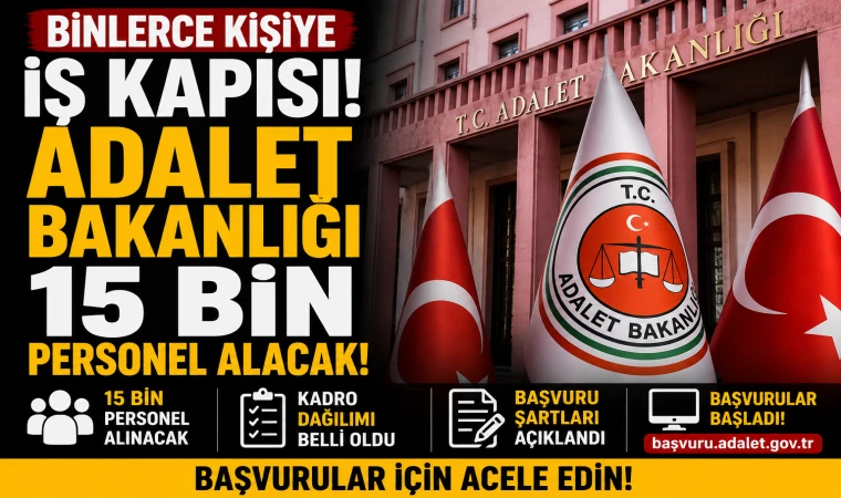 Binlerce Kişiye İş Kapısı! Adalet Bakanlığı 15 Bin Personel Alacak! İşte tüm detaylar...