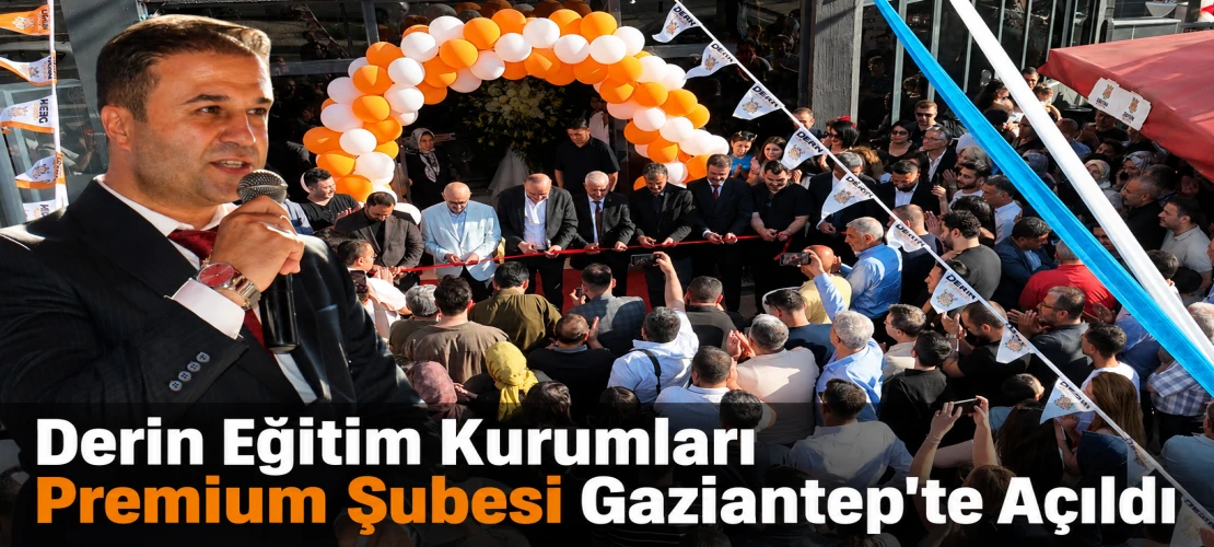 Derin Eğitim Kurumları Premium Şubesi Gaziantep’te açıldı