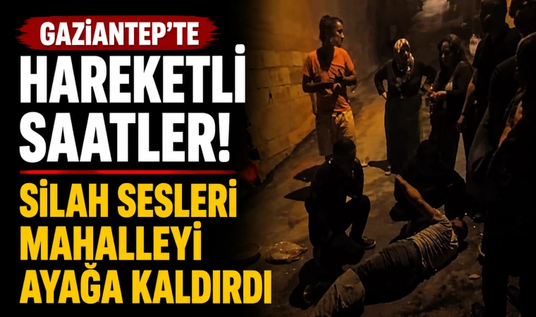 Gaziantep'te Silahlı Dehşet! Türkmenler Mahallesi'nde Hareketli Saatler