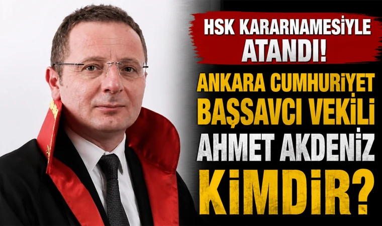 HSK Kararnamesiyle Atandı! Ankara Cumhuriyet Başsavcı Vekili Ahmet Akdeniz Kimdir?