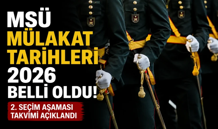MSÜ mülakat tarihleri 2026 belli oldu! 2. seçim aşaması takvimi açıklandı