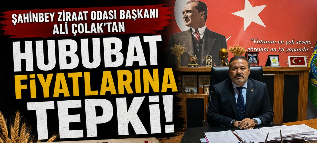 Şahinbey Ziraat Odası Başkanı Ali Çolak'tan TMO'ya Tepki!