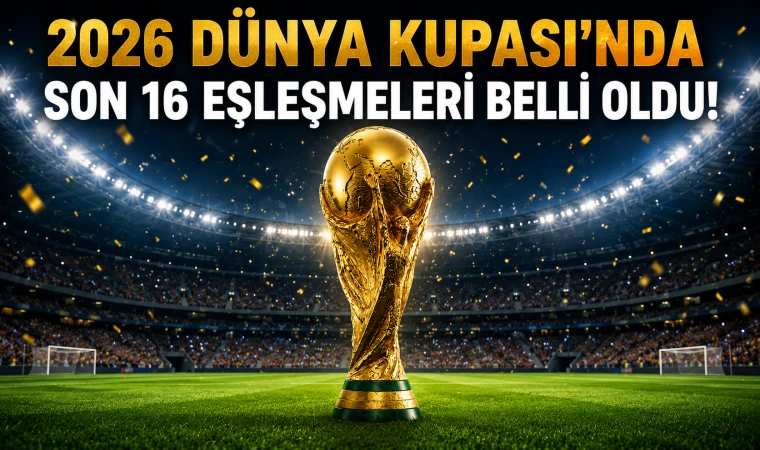 2026 Dünya Kupası’nda son 16 eşleşmeleri belli oldu! İşte dev maçlar