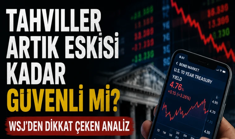 Tahviller artık eskisi kadar güvenli mi? WSJ’den dikkat çeken analiz
