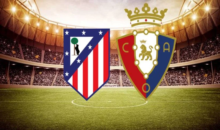 Atletico Madrid–Osasuna maçı saat kaçta, hangi kanalda?