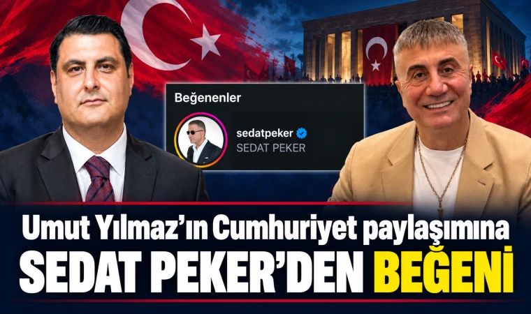 Umut Yılmaz’ın Cumhuriyet paylaşımına Sedat Peker’den beğeni