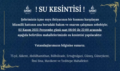 Gaziantepliler dikkat! Bu mahallelerde su kesintisi yaşanacak