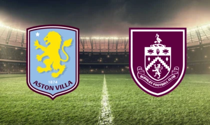 CANLI | Aston Villa- Burnley maçını canlı izle (Maç Linki)