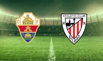 CANLI | Elche-Athletic Bilbao maçını canlı izle (Maç Linki)