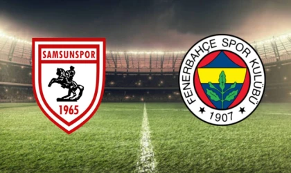 CANLI | Samsunspor - Fenerbahçe maçını canlı izle (Maç Linki)
