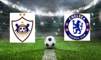 CANLI | Karabağ – Chelsea maçını canlı izle (Maç Linki)