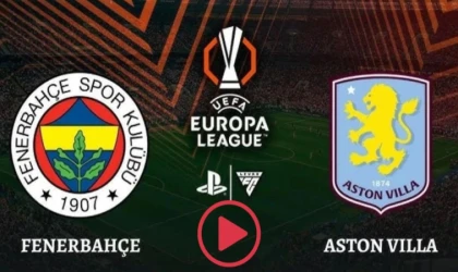 CANLI FB–Aston Villa Maçı ŞİFRESİZ! Fenerbahçe–Aston Villa UEFA Avrupa Ligi Maçı Ne Zaman, Saat Kaçta, Hangi Kanalda? Muhtemel 11’ler