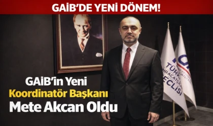 GAİB’in Yeni Koordinatör Başkanı Mete Akcan Oldu
