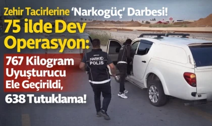 Zehir Tacirlerine "Narkogüç" Darbesi! 75 İlde Dev Operasyon: 767 Kilogram Uyuşturucu Ele Geçirildi, 638 Tutuklama!