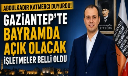 Abdulkadir Katmerci duyurdu! Gaziantep’te bayramda açık olacak işletmeler belli oldu