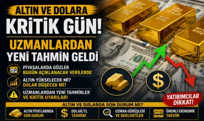 Altın ve Dolarda Kritik Gün: Uzmanlardan Yeni Tahmin Geldi