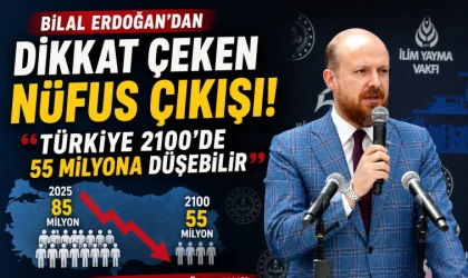 Bilal Erdoğan’dan dikkat çeken nüfus çıkışı! “Türkiye 2100’de 55 milyona düşebilir”