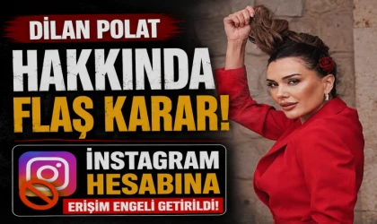 Dilan Polat Hakkında Flaş Karar! Instagram Hesabı Erişime Engellendi