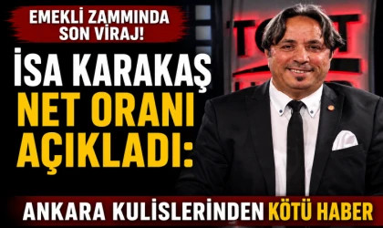 Emekli Zammında Son Viraj! İsa Karakaş Net Oranı Açıkladı: Ankara Kulislerinden Kötü Haber