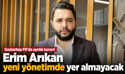 Gaziantep FK’da Ayrılık Kararı! Erim Arıkan Yeni Yönetimde Yer Almayacak