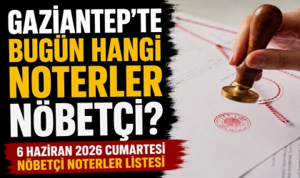 Gaziantep'te Hafta Sonu İşlem Yapacaklar Dikkat! Nöbetçi Noterler Açıklandı