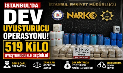 İstanbul'da Dev Uyuşturucu Operasyonu! 519 Kilo Uyuşturucu Ele Geçirildi