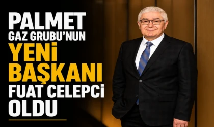 PALMET Gaz Grubu’nun Yeni Başkanı Fuat Celepci Oldu