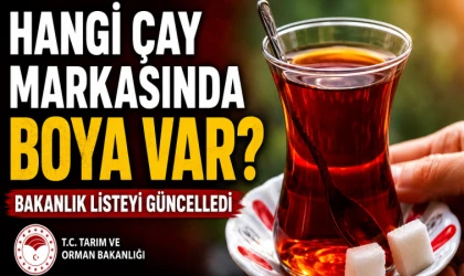 Hangi çay markasında boya var? Bakanlık listeyi güncelledi