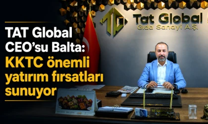 TAT Global CEO’su Balta: KKTC önemli yatırım fırsatları sunuyor