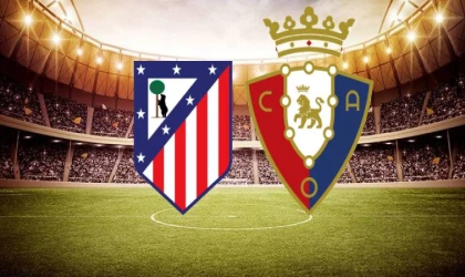 Atletico Madrid–Osasuna maçı saat kaçta, hangi kanalda?