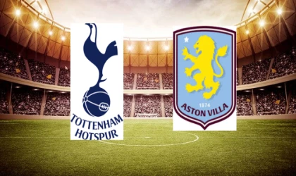 Tottenham-Aston Villa maçı ne zaman, saat kaçta?